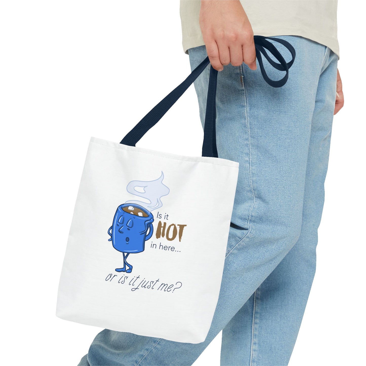 "Is it Hot in Here...Or is it Just Me?" Tote Bag