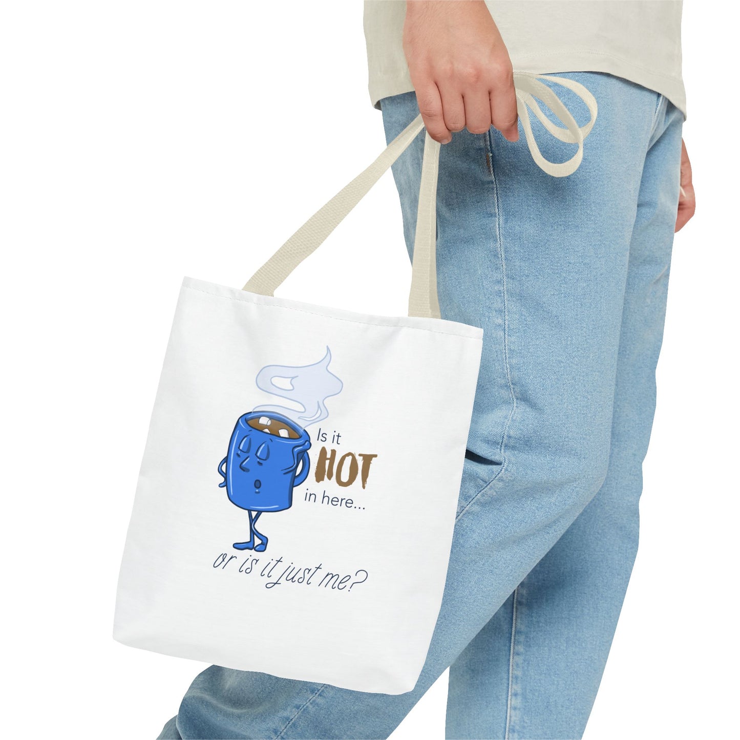 "Is it Hot in Here...Or is it Just Me?" Tote Bag