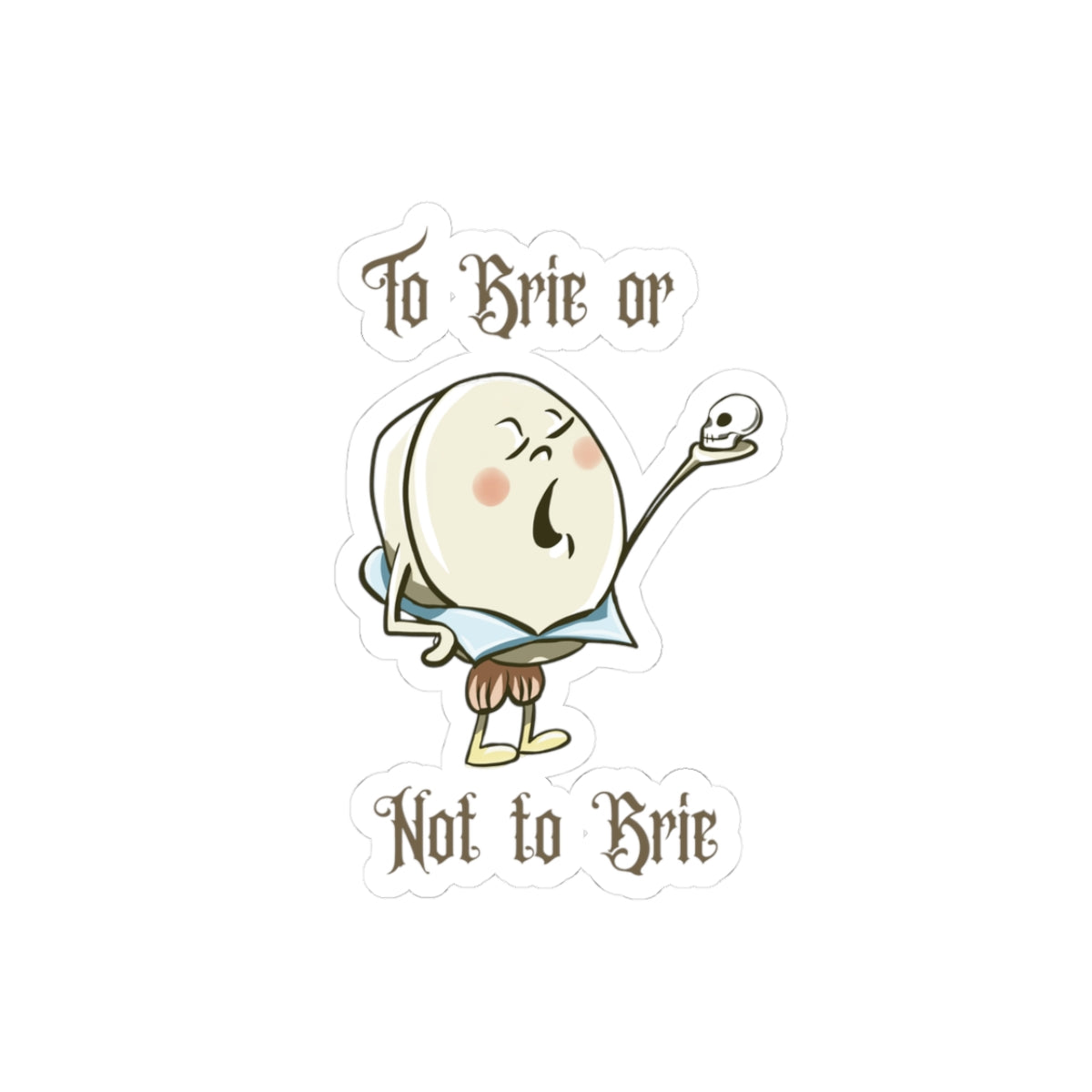 "To Brie or Not to Brie" Kiss-Cut Stickers