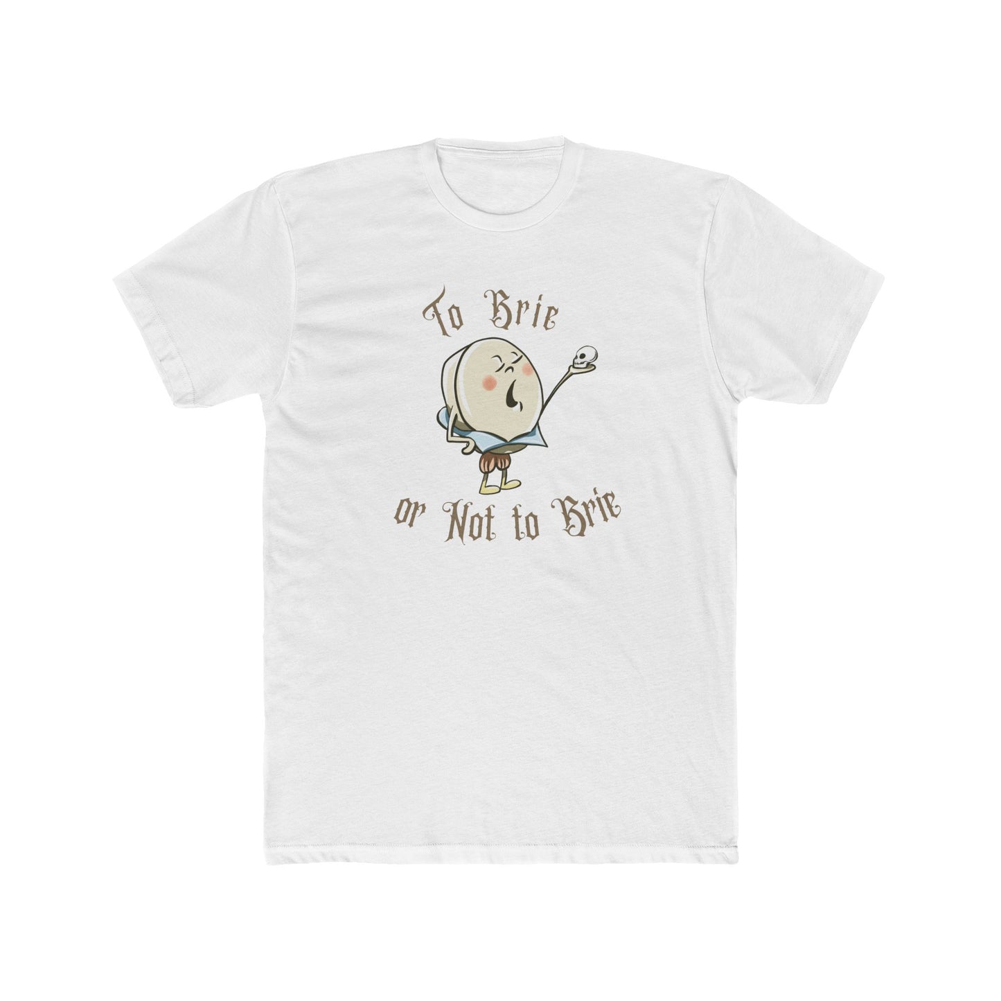To Brie or Not to BrieT-Shirt (Unisex)