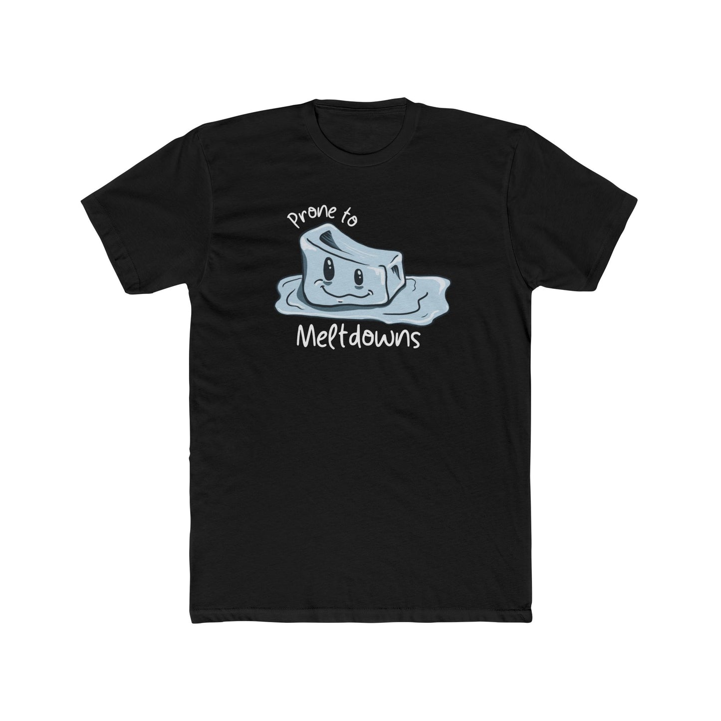Prone to Meltdowns Tee (Unisex)