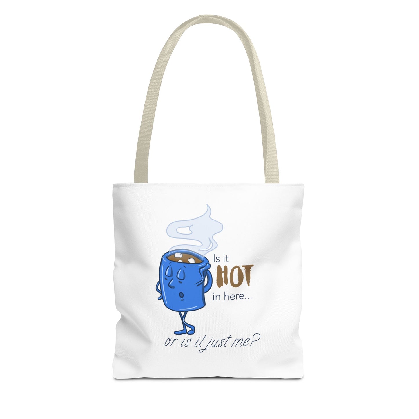 "Is it Hot in Here...Or is it Just Me?" Tote Bag
