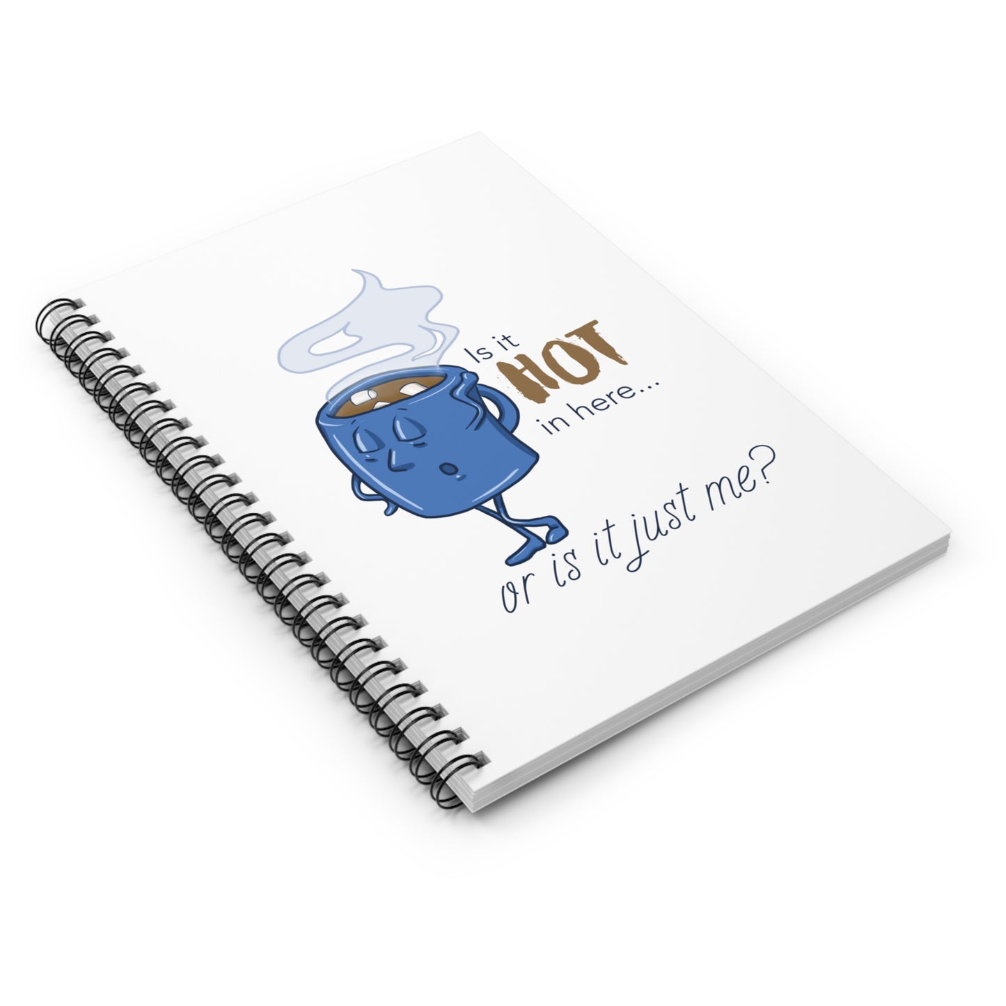 Is it Hot in Here...Or is it Just Me? Spiral Journal for Hot Chocolate Lovers