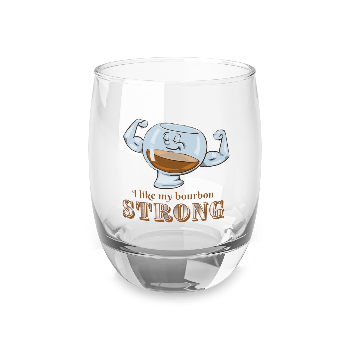 I Like My Bourbon Strong Whiskey Glass