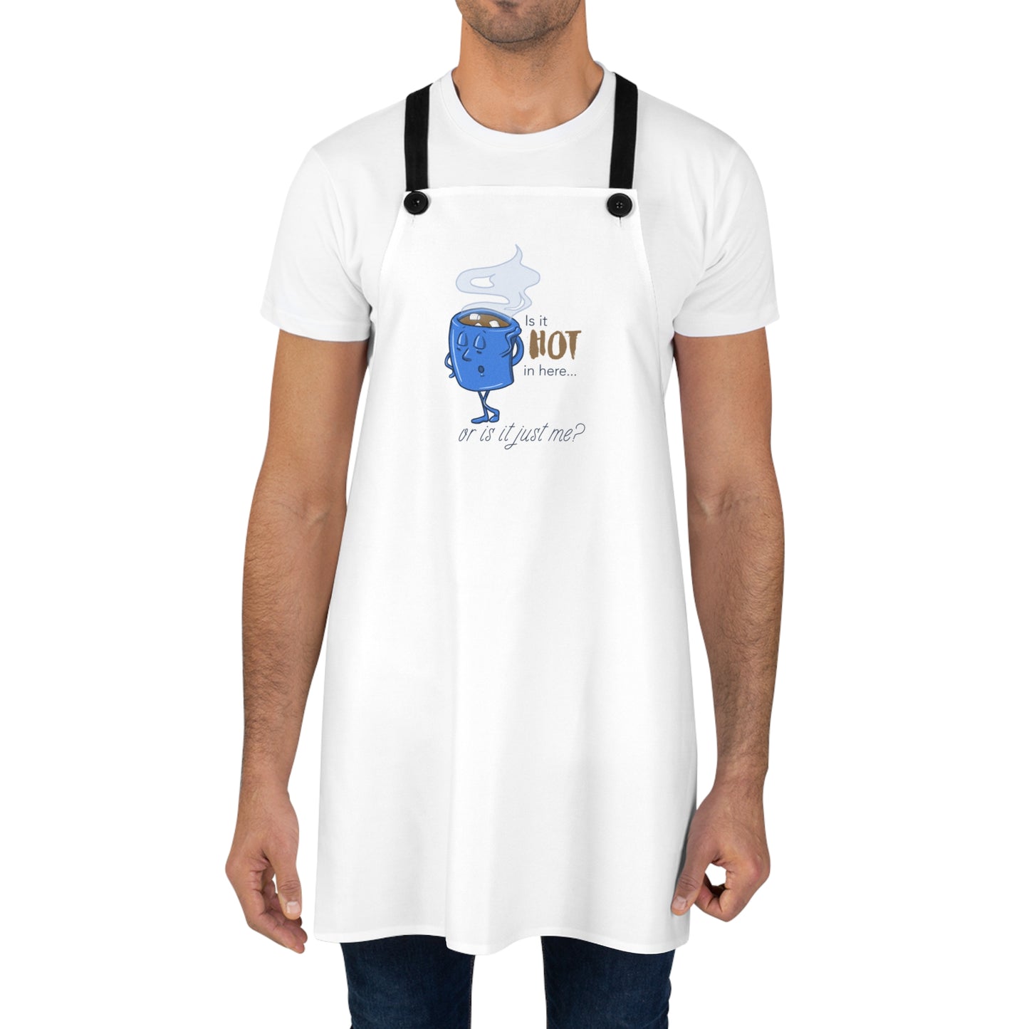 "Is it Hot in Here...Or is it Just Me?" Apron with Contrasting Straps for Hot Chocolate Lovers