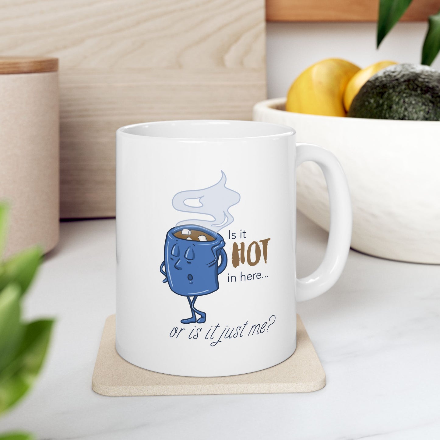 "Is it Hot In Here... Or is it Just Me" Ceramic Mug for Hot Chocolate Lovers
