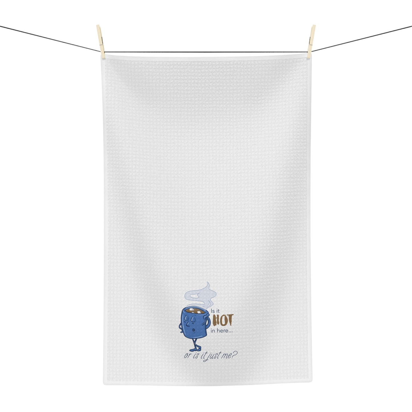 "Is it Hot In Here... Or Is it Just Me?" Tea Towel for Hot Chocolate Lovers