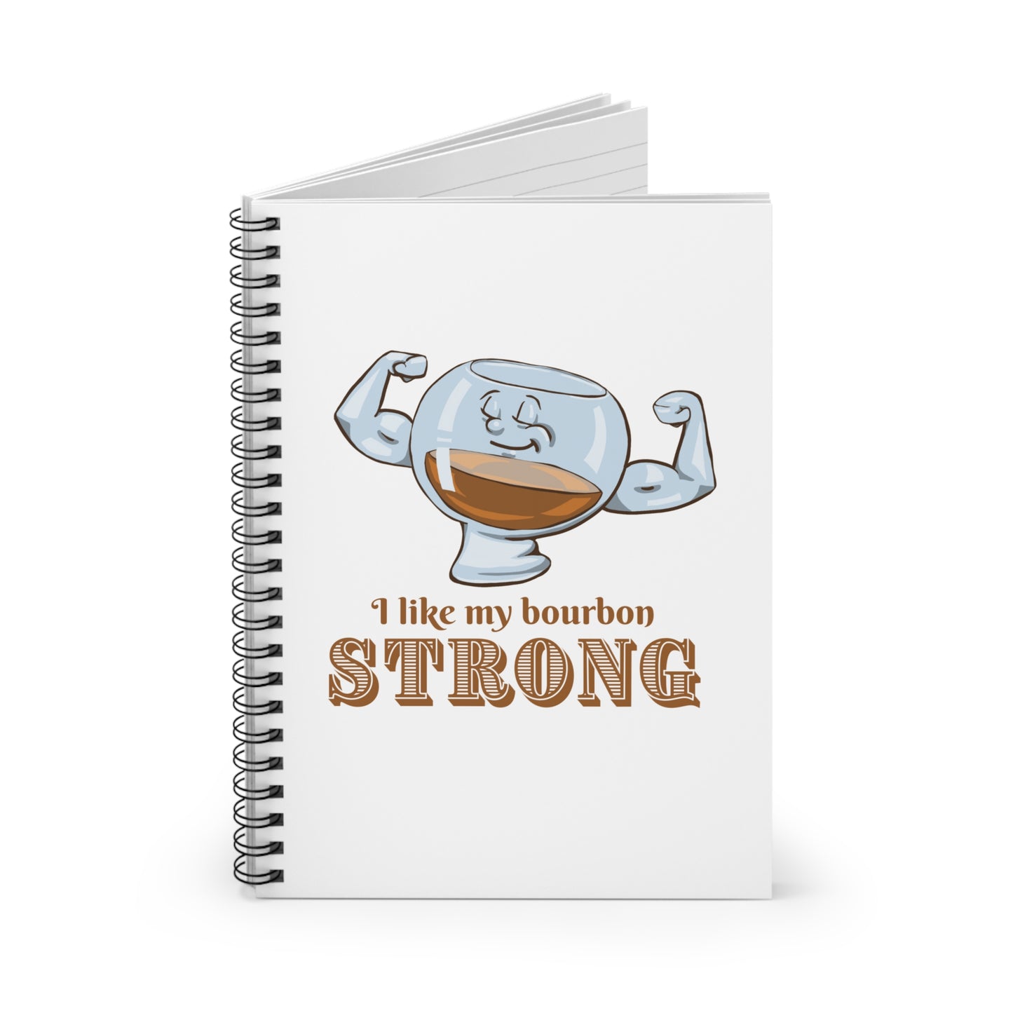 "I Like My Bourbon Strong" Spiral Journal