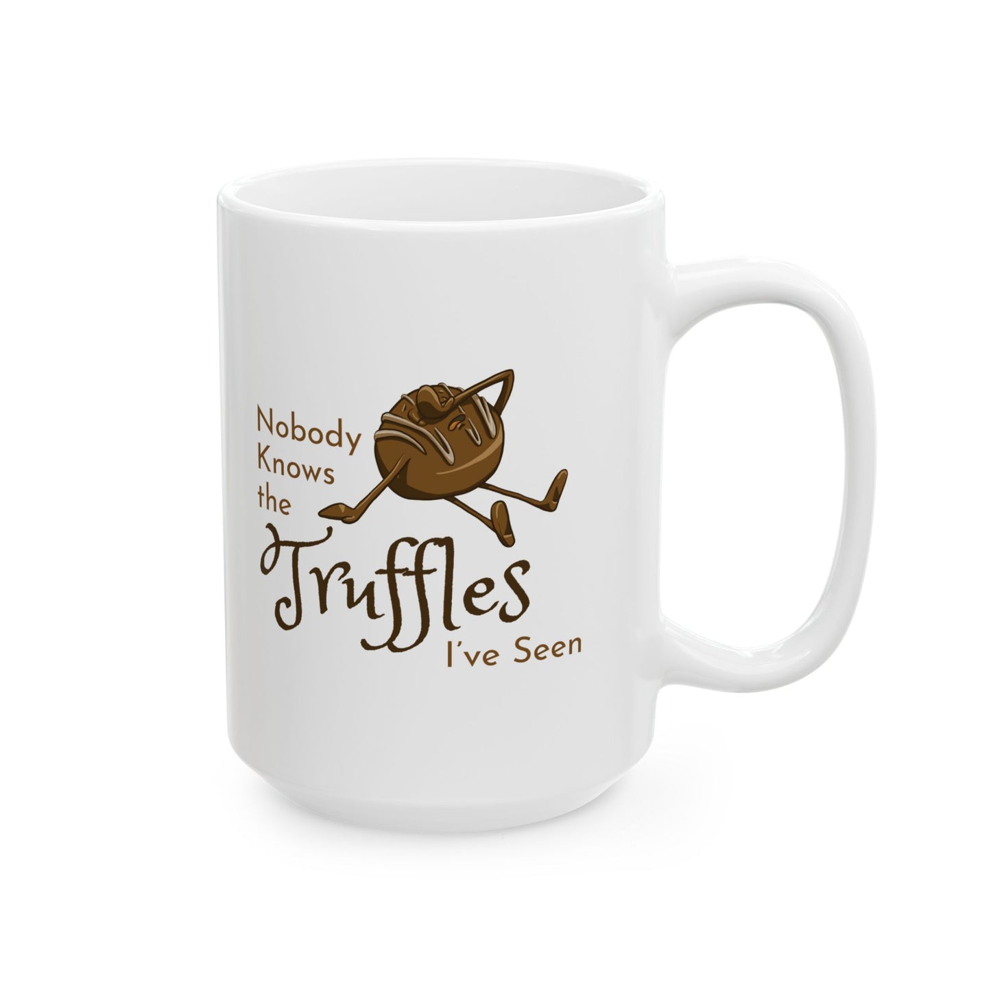 "Nobody Knows the Truffles I've Seen" Ceramic Mug