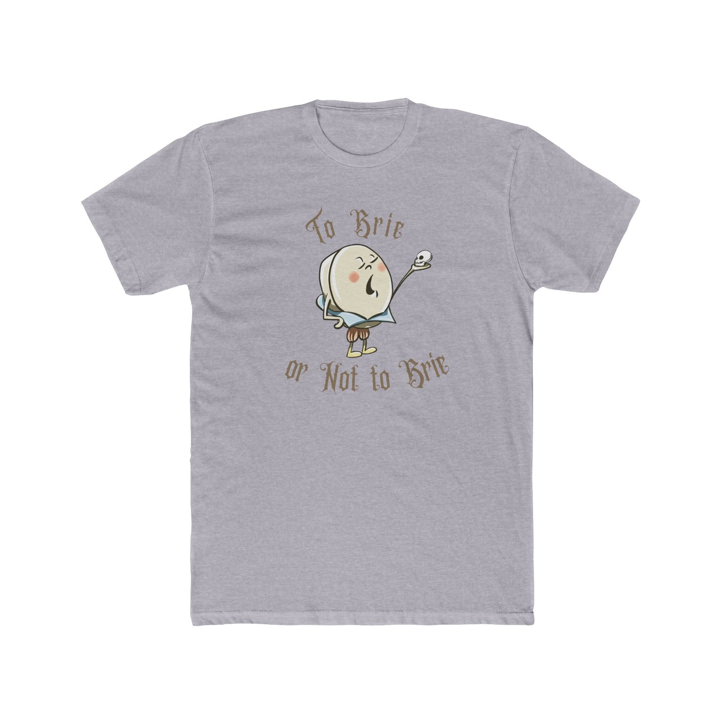 To Brie or Not to BrieT-Shirt (Unisex)