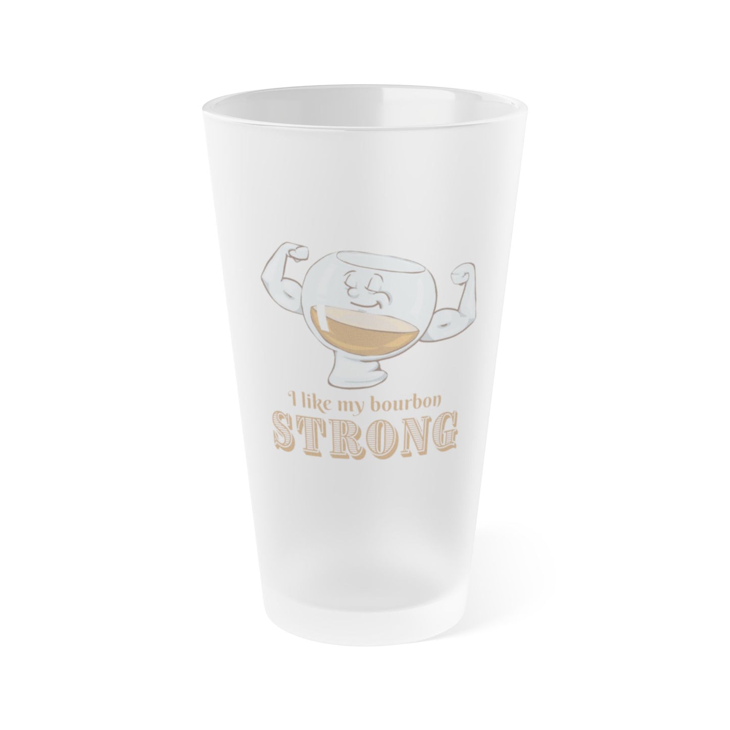 "I Like My Bourbon Strong" Frosted Pint Glass