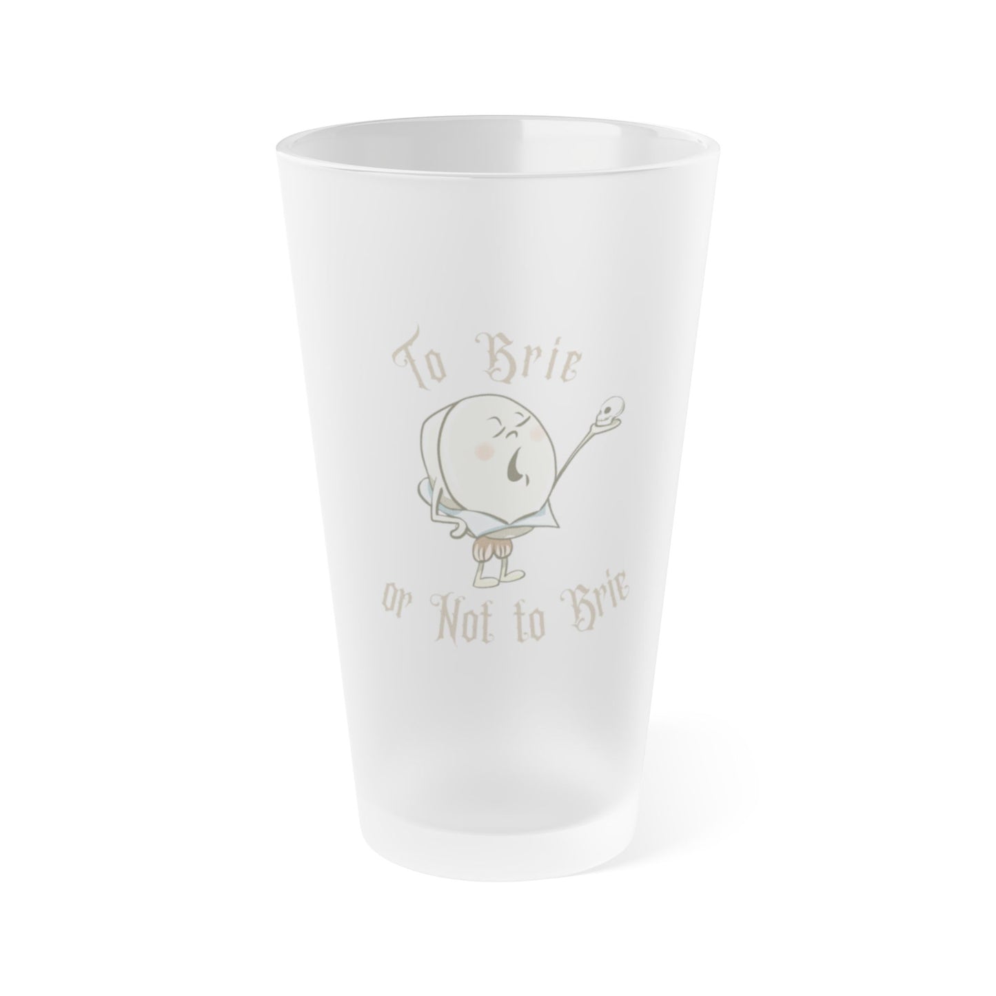 "To Brie or Not to Brie" Frosted Pint Glass