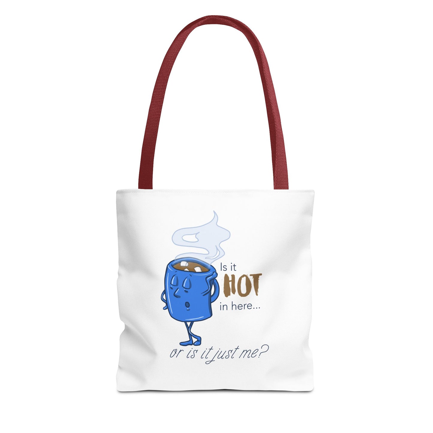 "Is it Hot in Here...Or is it Just Me?" Tote Bag