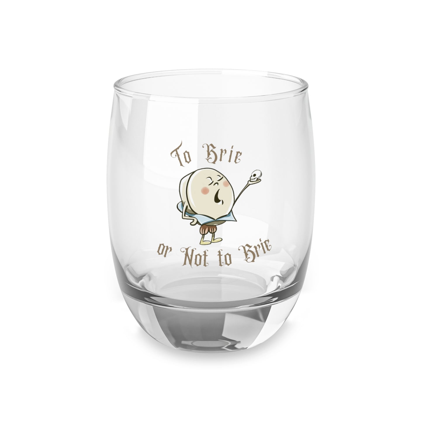 To Brie or Not to Brie Whiskey Glass