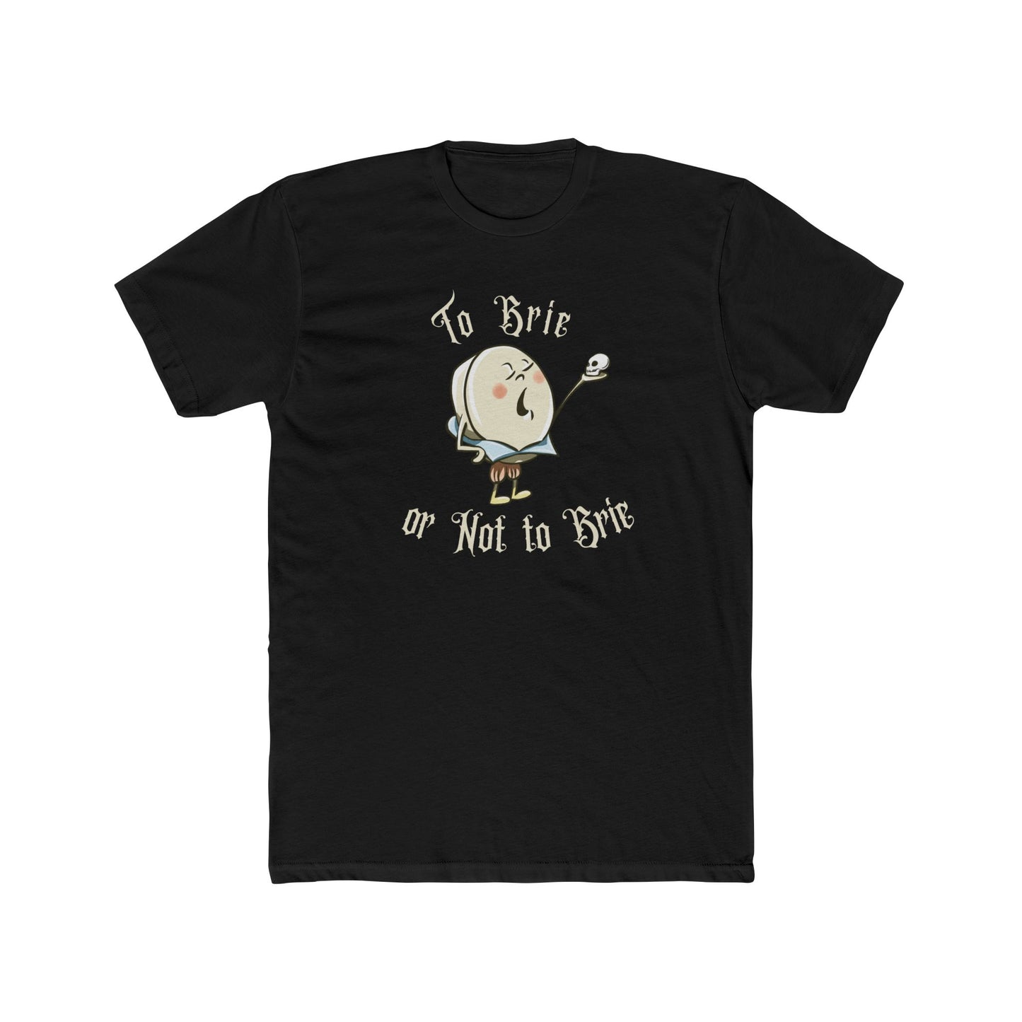 To Brie or Not to BrieT-Shirt (Unisex)