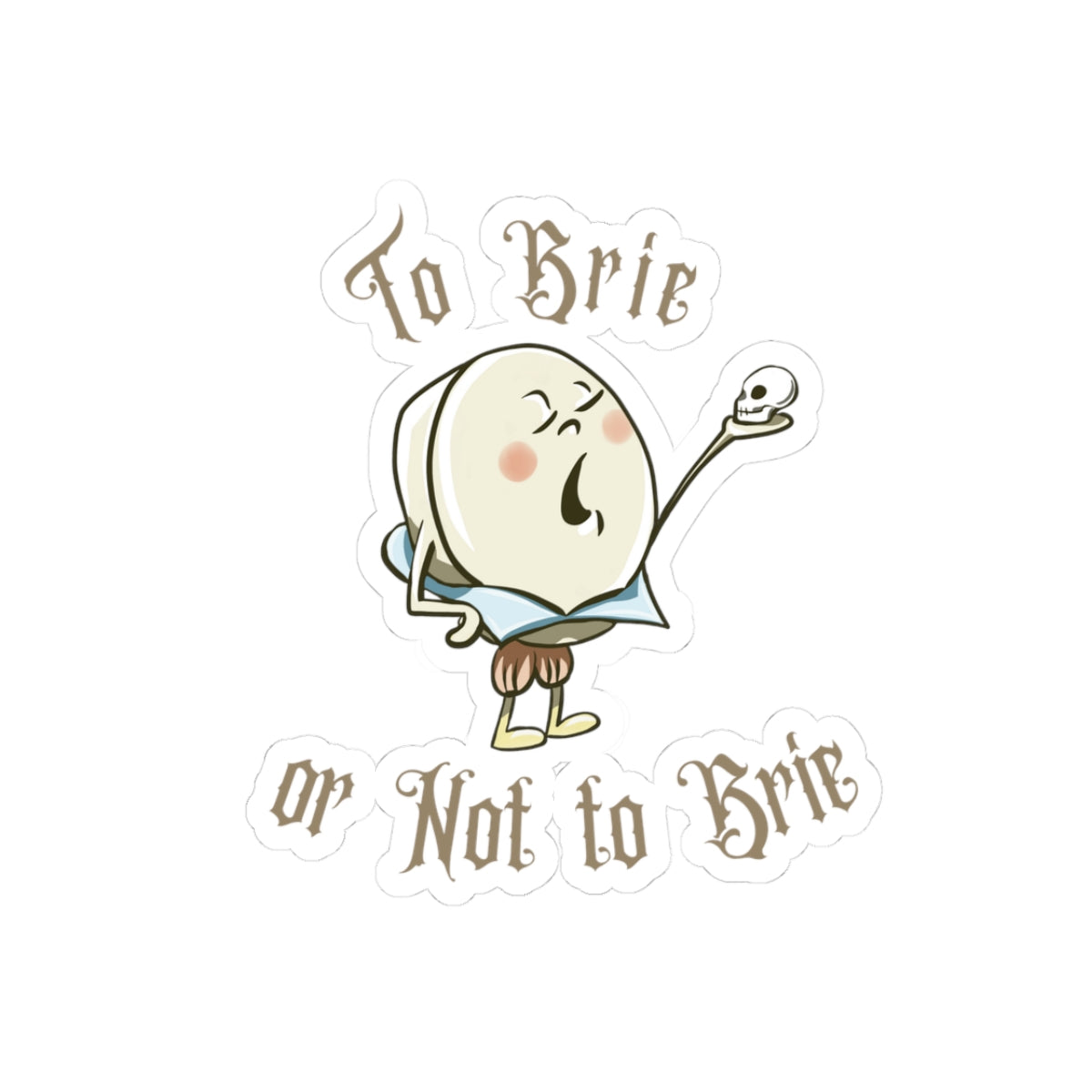 "To Brie or Not to Brie" Kiss-Cut Stickers