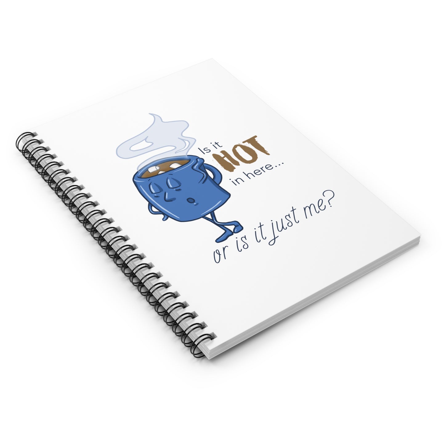 Is it Hot in Here...Or is it Just Me? Spiral Journal for Hot Chocolate Lovers
