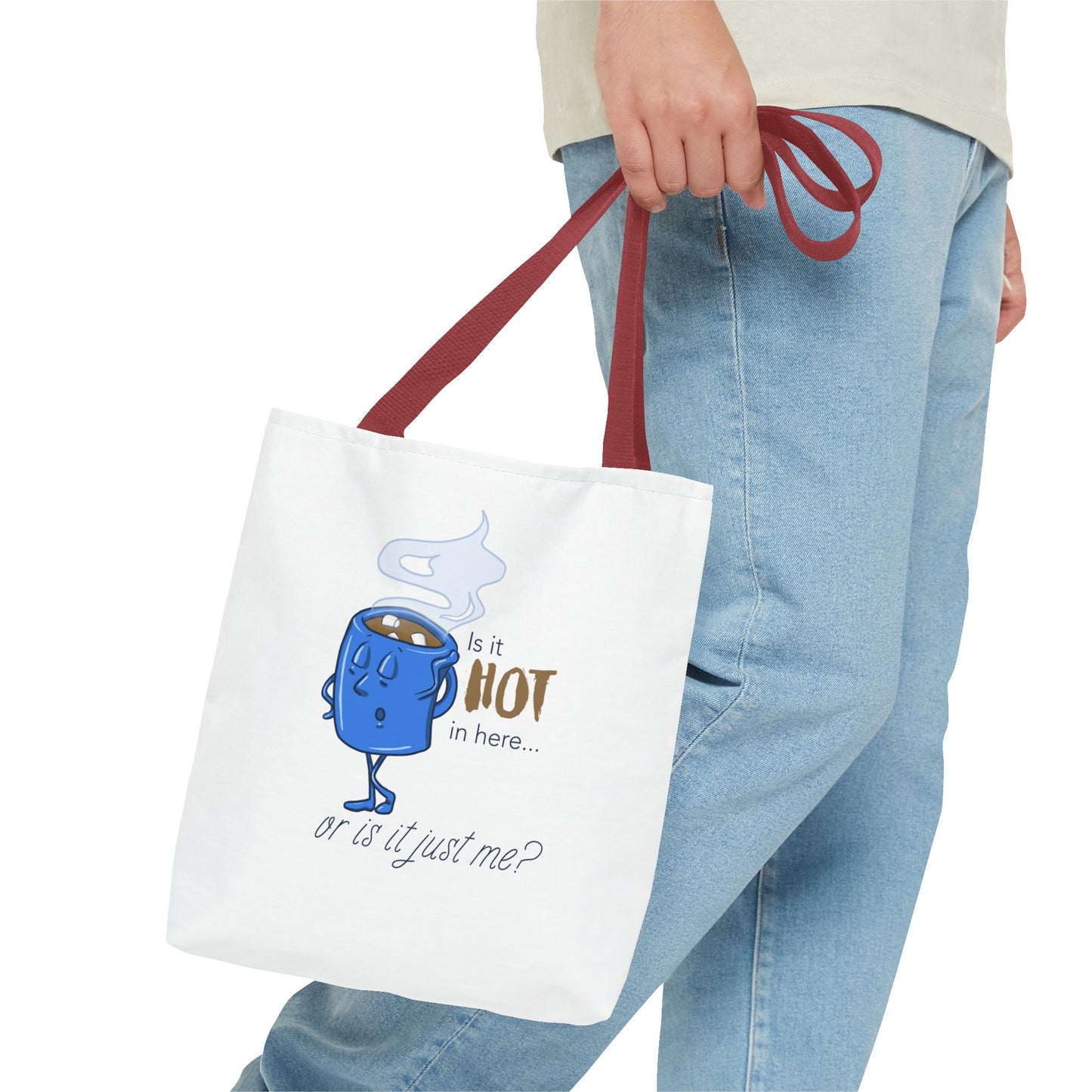 "Is it Hot in Here...Or is it Just Me?" Tote Bag