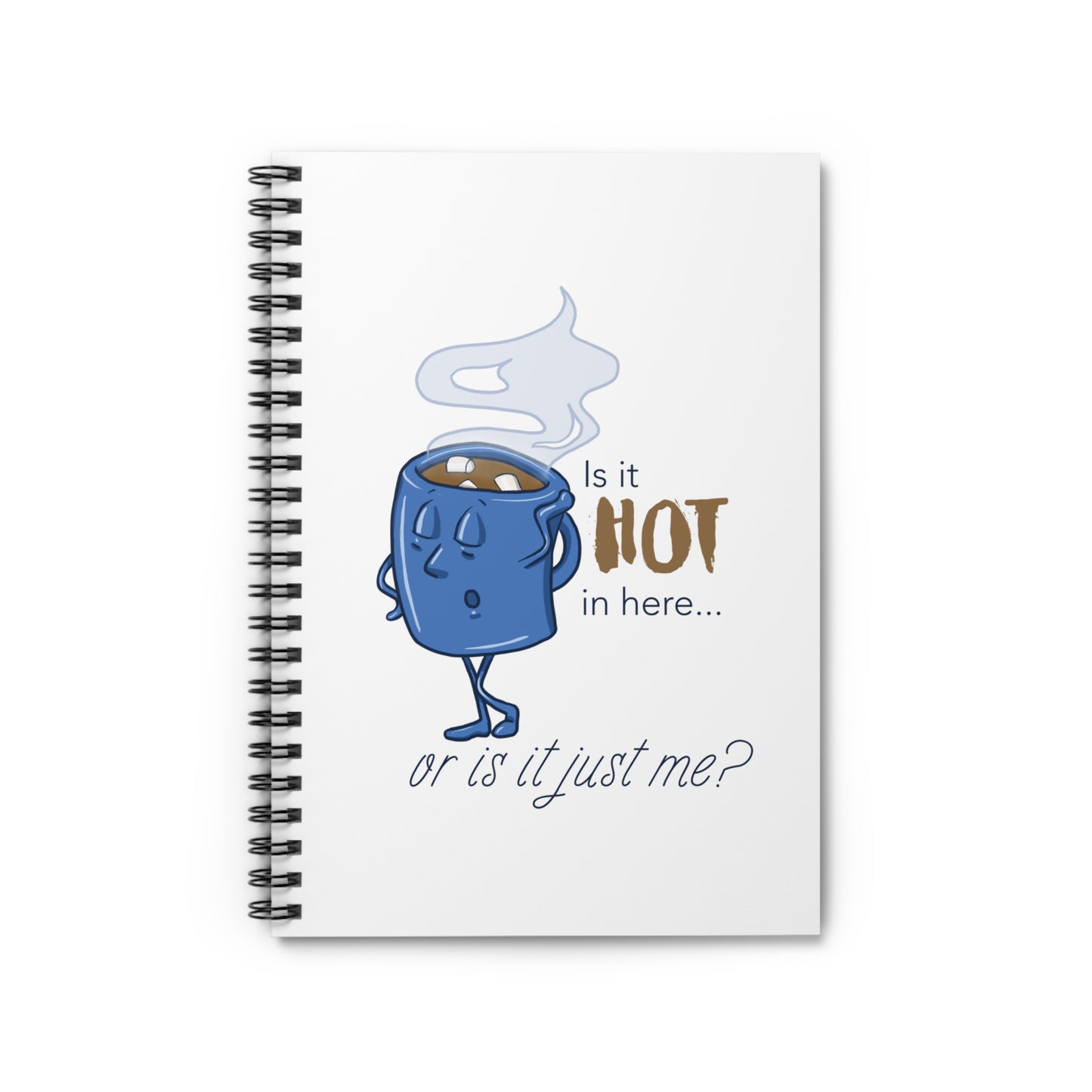 Is it Hot in Here...Or is it Just Me? Spiral Journal for Hot Chocolate Lovers