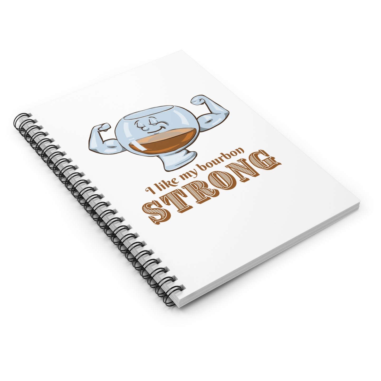 "I Like My Bourbon Strong" Spiral Journal