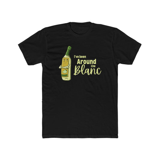 I've Been Around the Blanc T-Shirt (Unisex)
