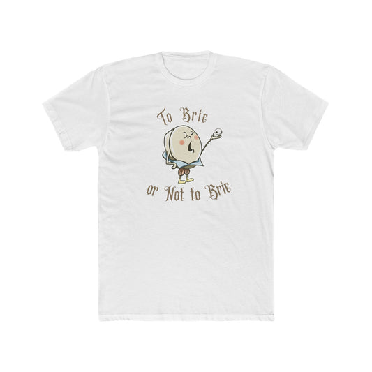 To Brie or Not to BrieT-Shirt (Unisex)