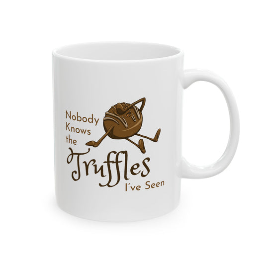 "Nobody Knows the Truffles I've Seen" Ceramic Mug