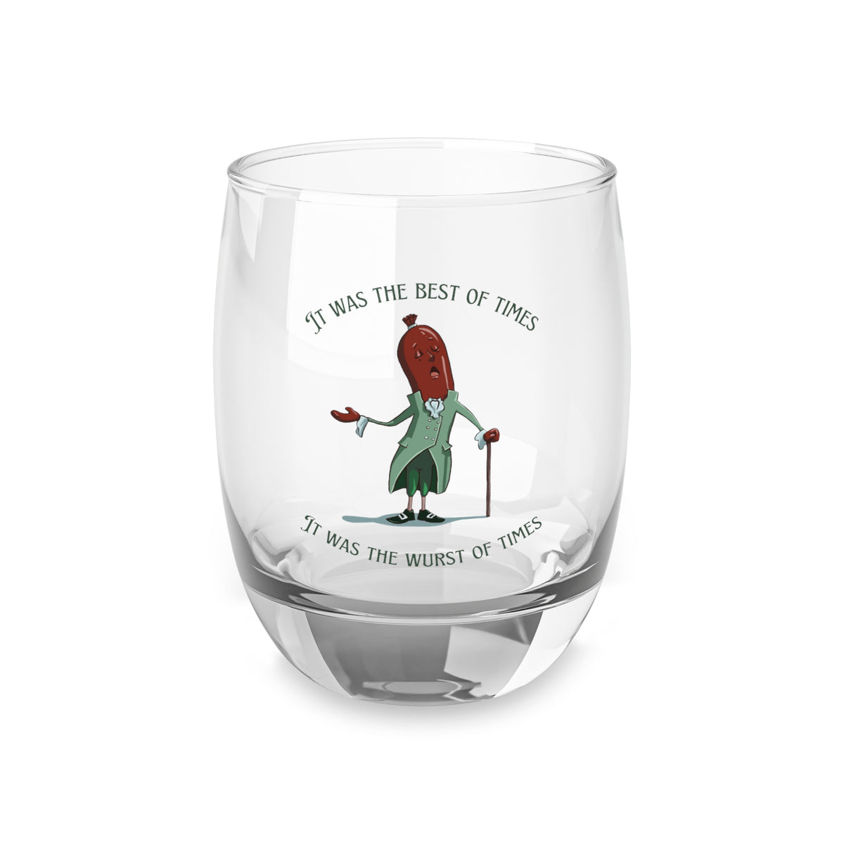 "It Was the Best of Times, It Was the Wurst of Times" Whiskey Glass