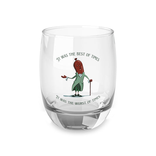 "It Was the Best of Times, It Was the Wurst of Times" Whiskey Glass