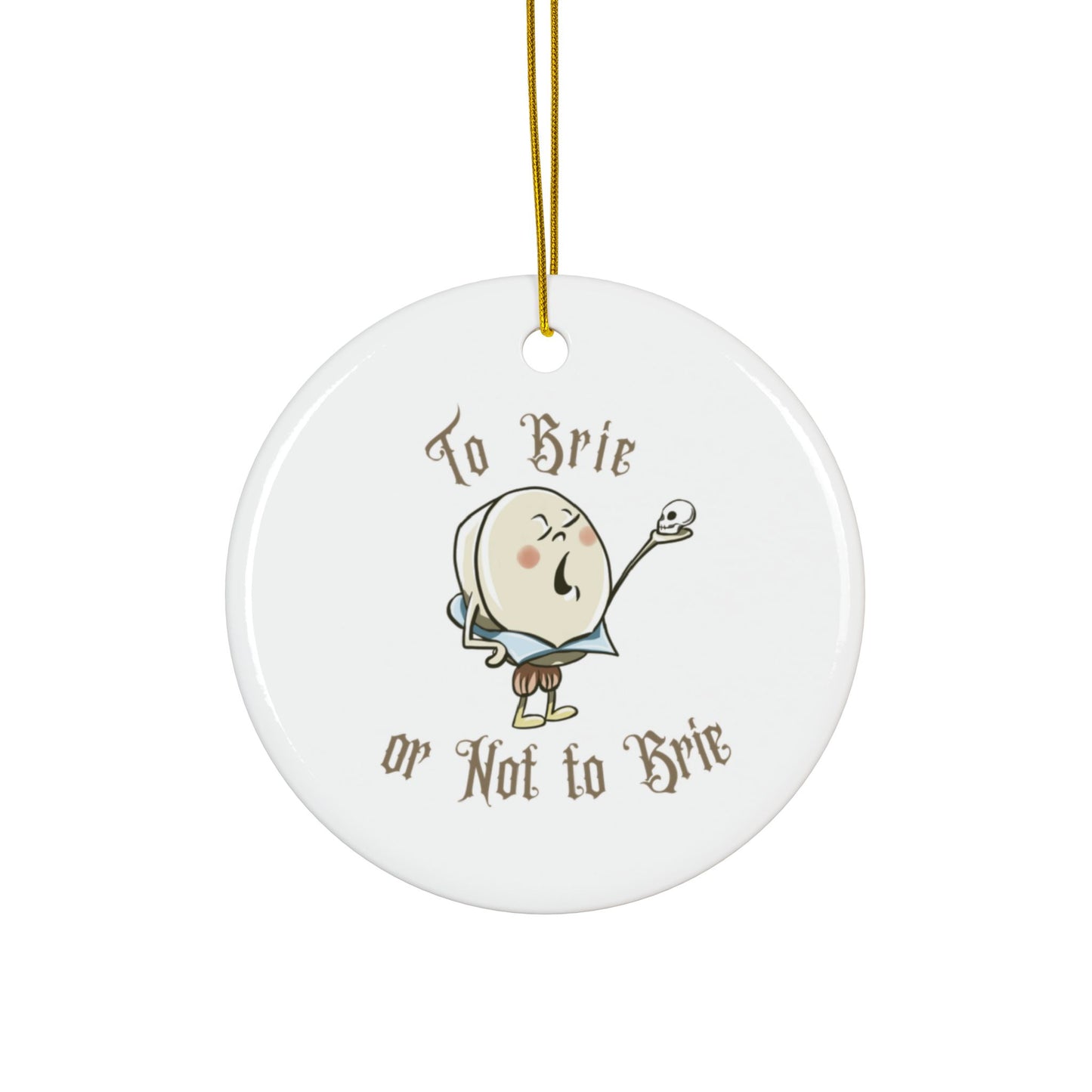 "To Brie or Not to Brie" Shakespearian Ceramic Ornament