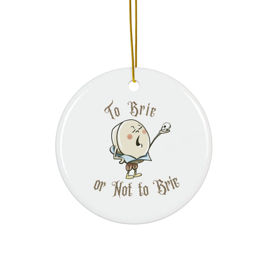 "To Brie or Not to Brie" Shakespearian Ceramic Ornament