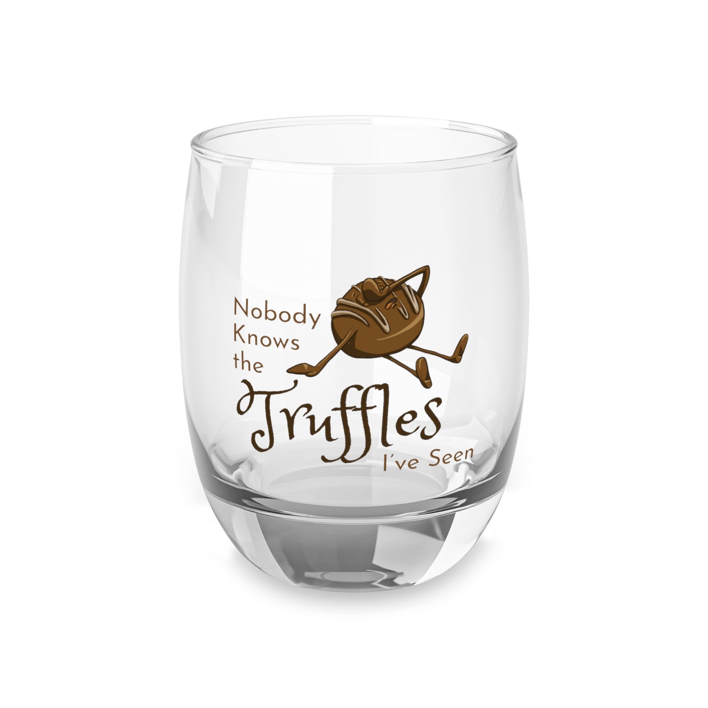 "Nobody Knows the Truffles I've Seen" Whiskey Glass