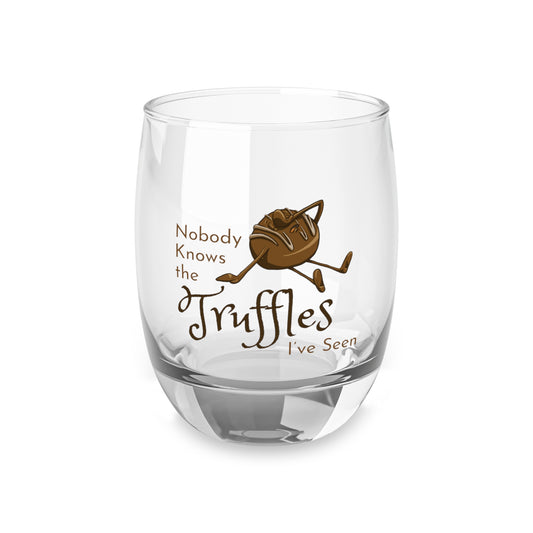"Nobody Knows the Truffles I've Seen" Whiskey Glass