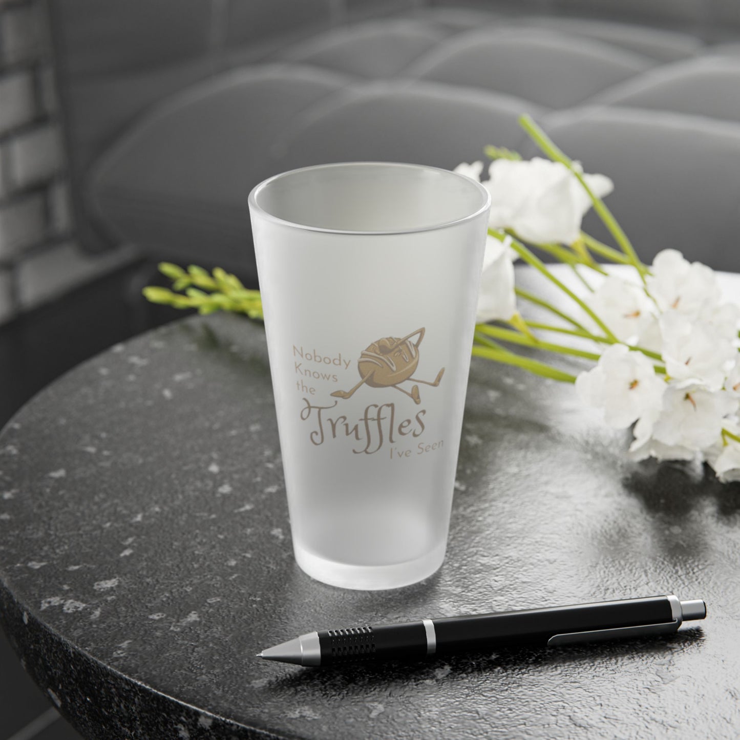 "Nobody Knows the Truffles I've Seen" Frosted Pint Glass