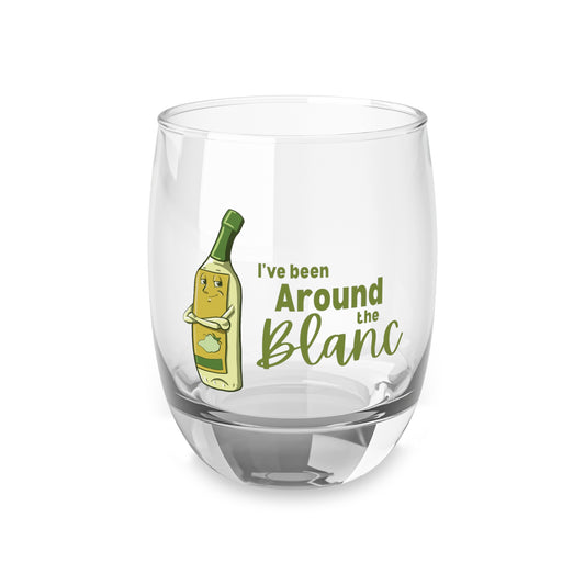 I've Been Around the Blanc Whiskey Glass