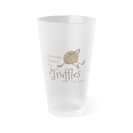 "Nobody Knows the Truffles I've Seen" Frosted Pint Glass