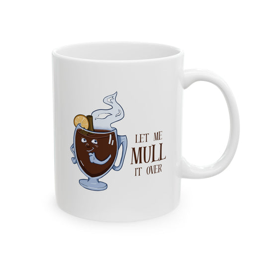"Let Me Mull It Over" Ceramic Mug