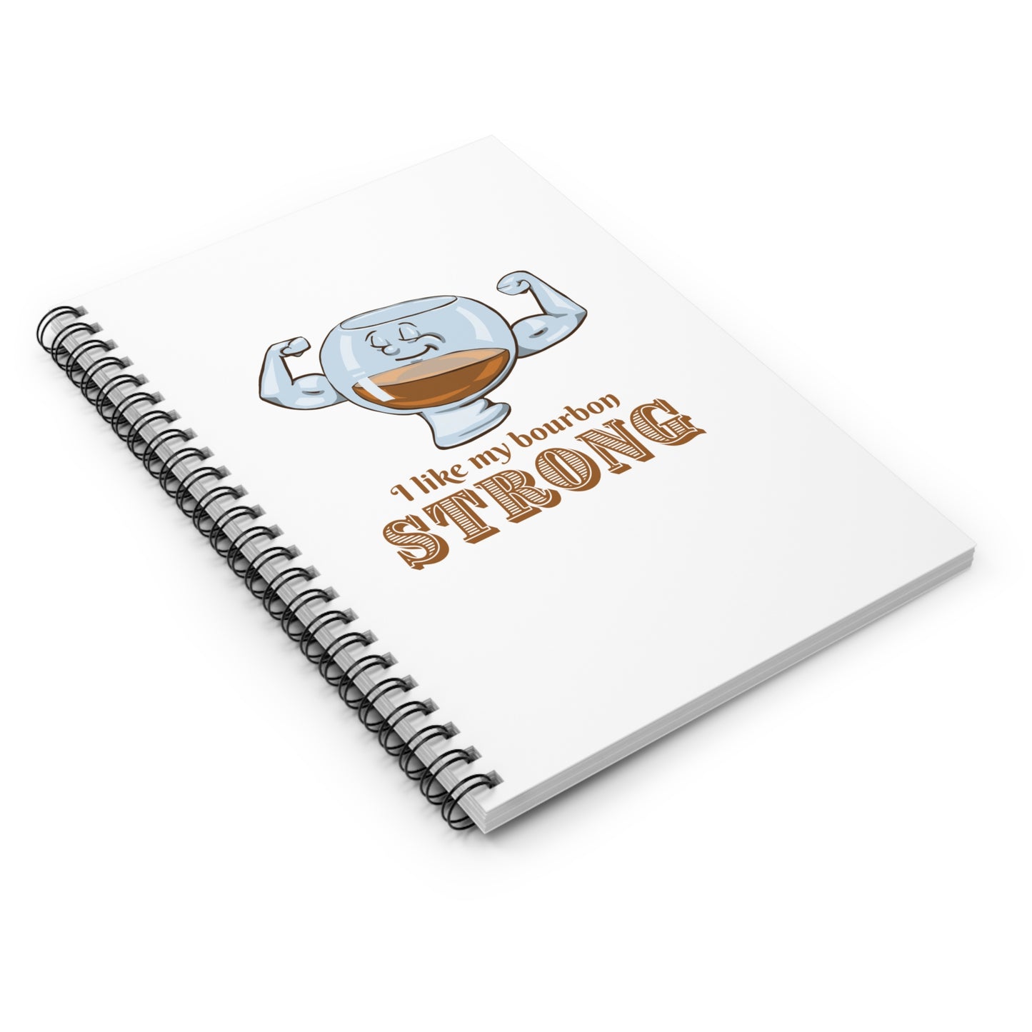 "I Like My Bourbon Strong" Spiral Journal