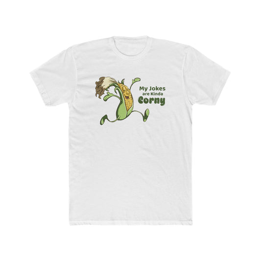 My Jokes are Kinda Corny (Unisex)