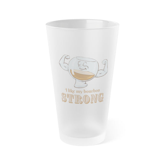 "I Like My Bourbon Strong" Frosted Pint Glass