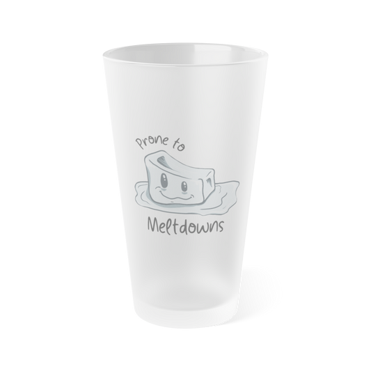 "Prone to Meltdowns" Frosted Pint Glass