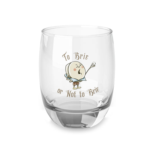 To Brie or Not to Brie Whiskey Glass