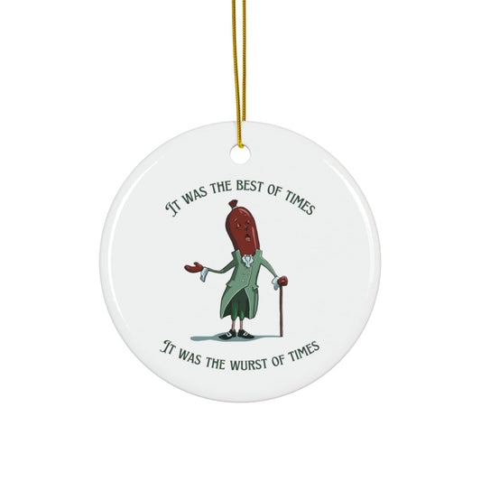 "It Was the Best of Times, It Was the Wurst of Times" Ceramic Ornament