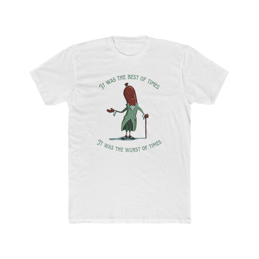 "It Was the Best of Times, It Was the Wurst of Times" Tee (Unisex)