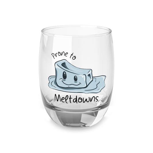 Prone to Meltdowns Whiskey Glass