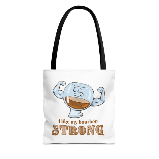 I Like My Bourbon Strong Tote Bag