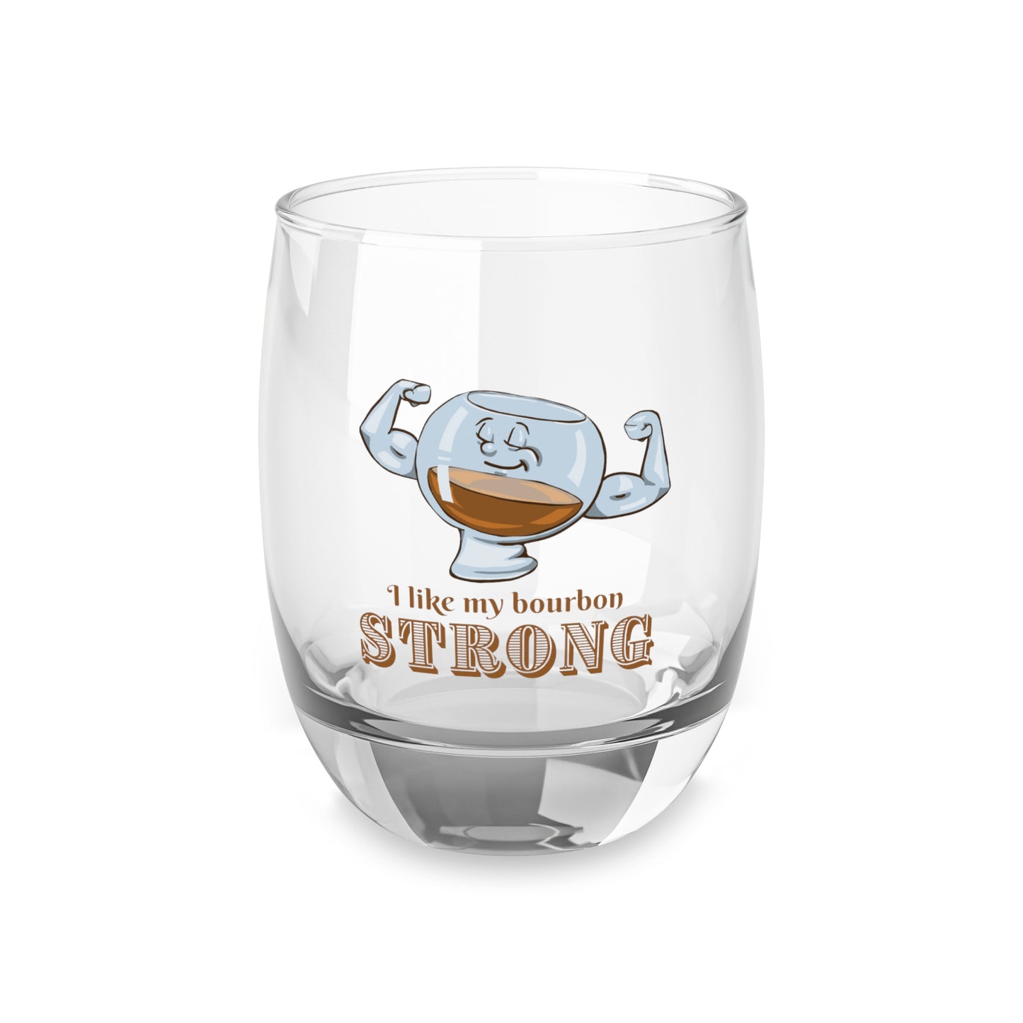 I Like My Bourbon Strong Whiskey Glass