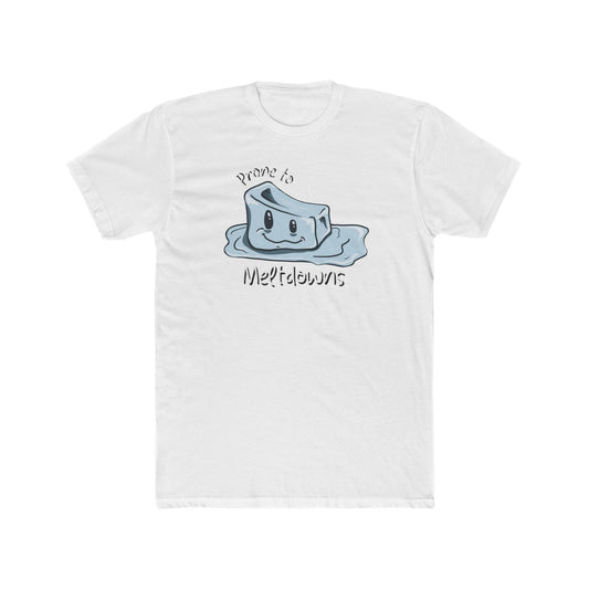Prone to Meltdowns Tee (Unisex)