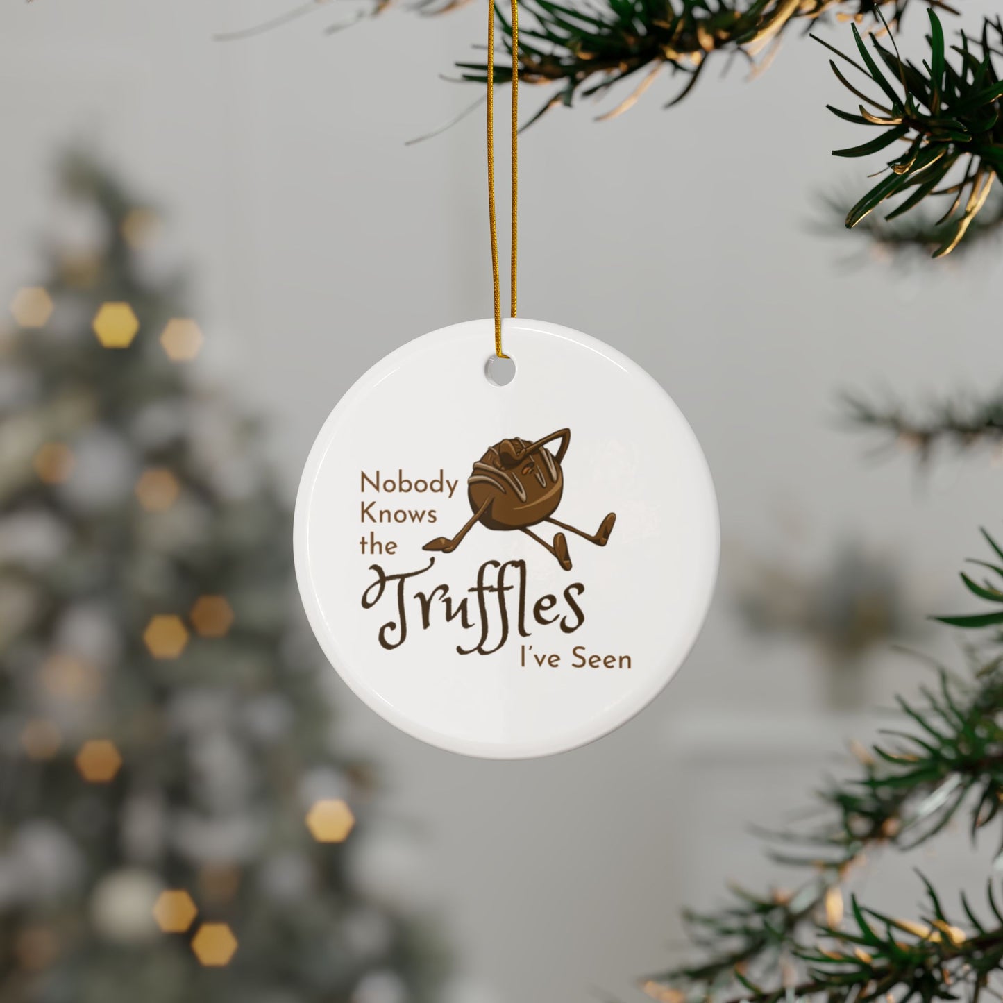 "Nobody Knows the Truffles I've Seen" Ceramic Ornament