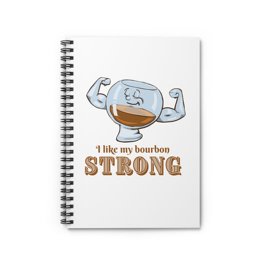 "I Like My Bourbon Strong" Spiral Journal